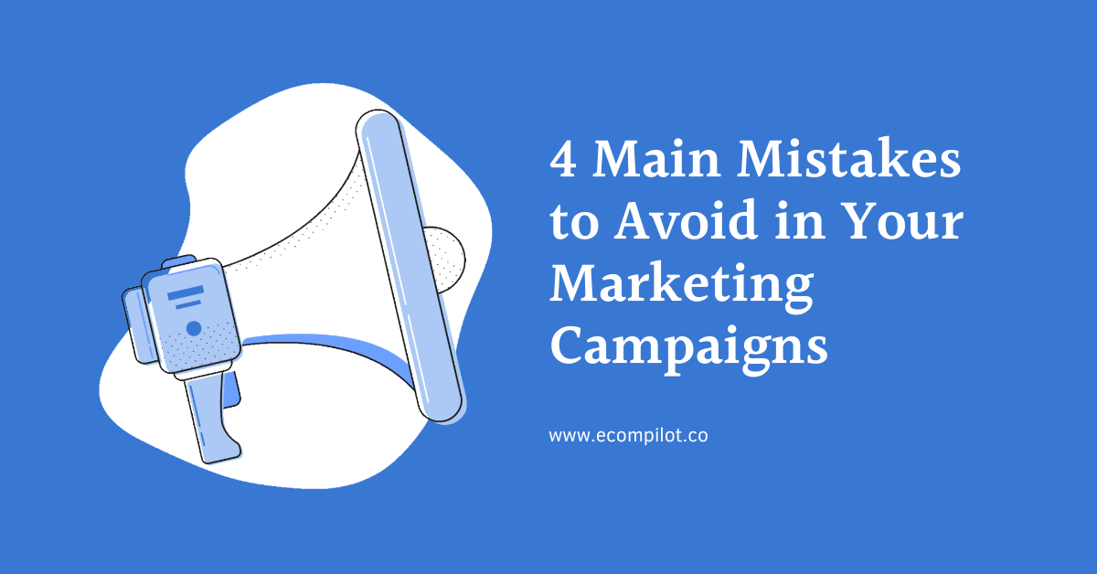 4 Main Mistakes to Avoid in Your Marketing Campaigns